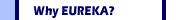 why EUREKA?